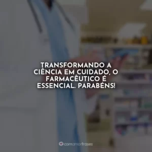 Transformando a ciência em cuidado, o farmacêutico é essencial. Parabéns!