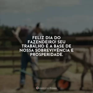 Feliz Dia do Fazendeiro! Seu trabalho é a base de nossa sobrevivência e prosperidade.