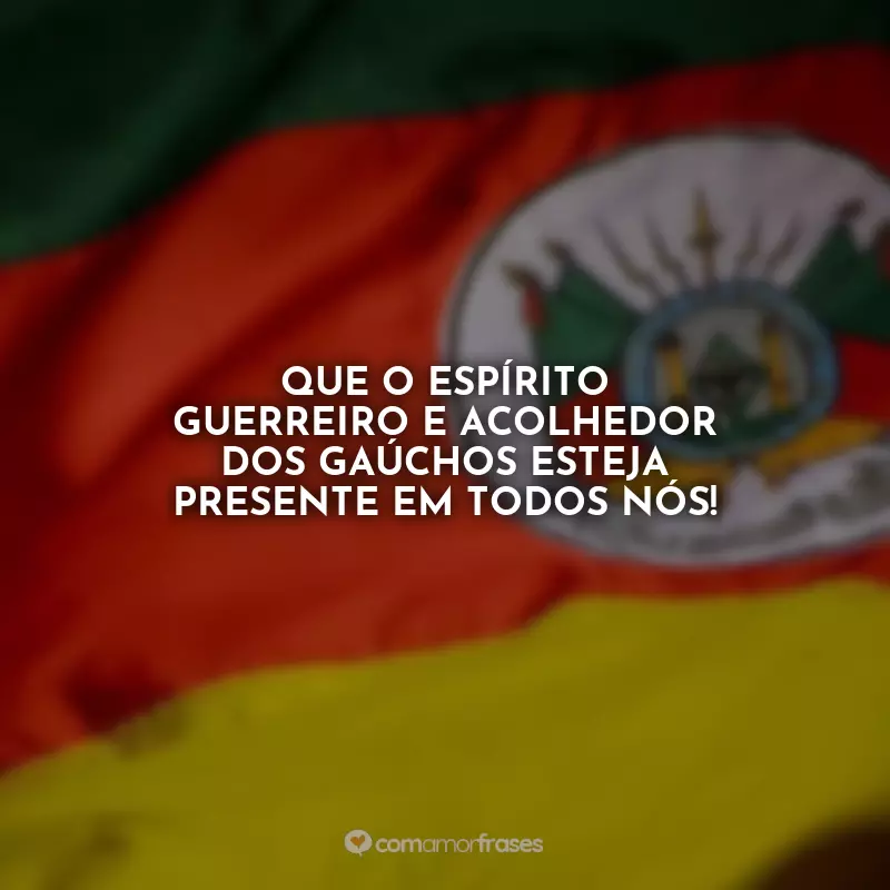 Frases Dia do Gaúcho: Que o espírito guerreiro e acolhedor dos gaúchos esteja presente em todos nós!