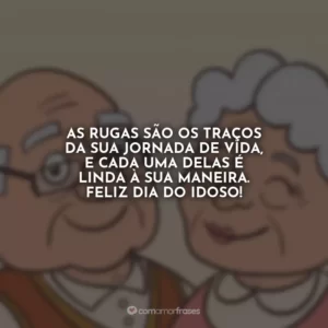 As rugas são os traços da sua jornada de vida, e cada uma delas é linda à sua maneira. Feliz Dia do Idoso!
