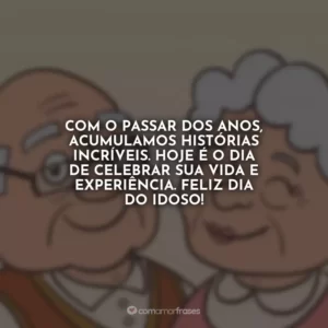 Com o passar dos anos, acumulamos histórias incríveis. Hoje é o dia de celebrar sua vida e experiência. Feliz Dia do Idoso!