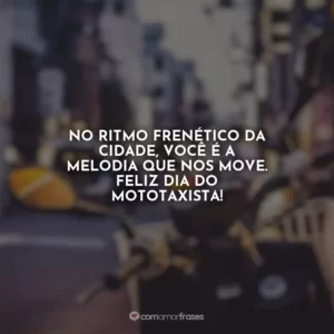 No ritmo frenético da cidade, você é a melodia que nos move. Feliz Dia do Mototaxista!