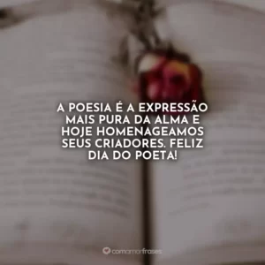 A poesia é a expressão mais pura da alma e hoje homenageamos seus criadores. Feliz Dia do Poeta!