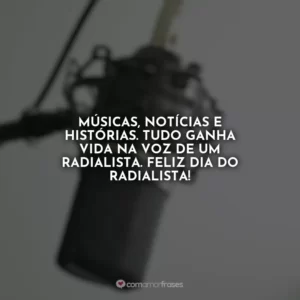 Músicas, notícias e histórias. Tudo ganha vida na voz de um radialista. Feliz Dia do Radialista!