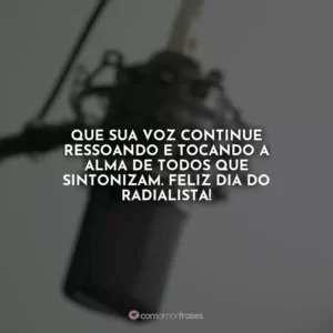 Que sua voz continue ressoando e tocando a alma de todos que sintonizam. Feliz Dia do Radialista!