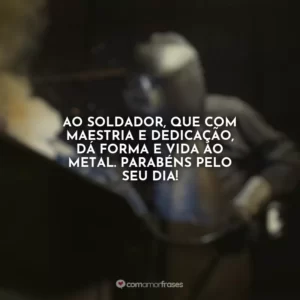 Ao soldador, que com maestria e dedicação, dá forma e vida ao metal. Parabéns pelo seu dia!