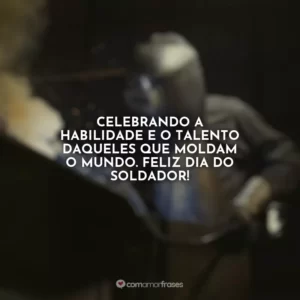 Celebrando a habilidade e o talento daqueles que moldam o mundo. Feliz Dia do Soldador!