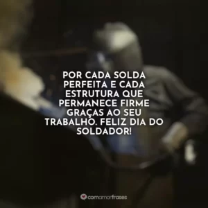 Por cada solda perfeita e cada estrutura que permanece firme graças ao seu trabalho. Feliz Dia do Soldador!