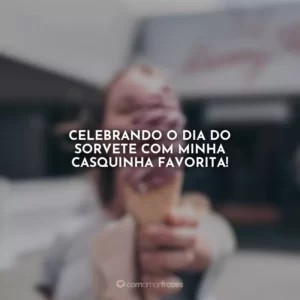 Celebrando o Dia do Sorvete com minha casquinha favorita!