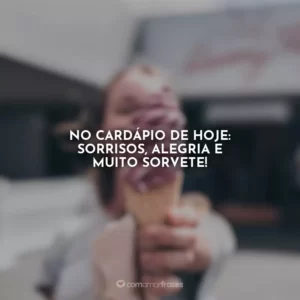 No cardápio de hoje: sorrisos, alegria e MUITO sorvete!