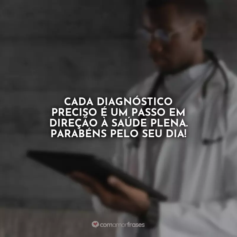 Frases do Dia do Urologista: Cada diagnóstico preciso é um passo em direção à saúde plena. Parabéns pelo seu dia!