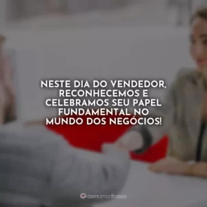 Neste Dia do Vendedor, reconhecemos e celebramos seu papel fundamental no mundo dos negócios!