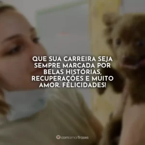Que sua carreira seja sempre marcada por belas histórias, recuperações e muito amor. Felicidades!