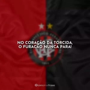 No coração da torcida, o Furacão nunca para!