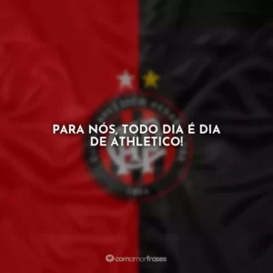 Para nós, todo dia é dia de Athletico!