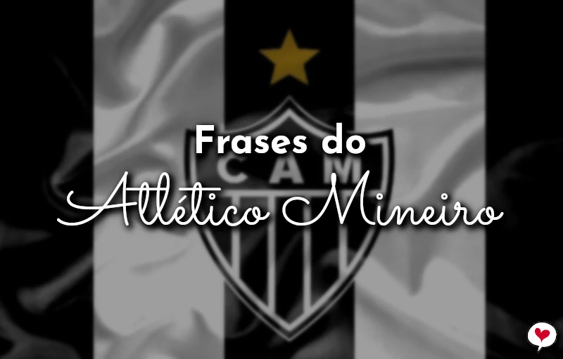 Frases do Clube Atlético Mineiro