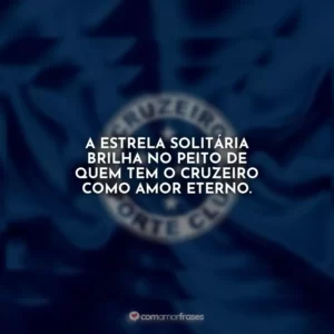 A estrela solitária brilha no peito de quem tem o Cruzeiro como amor eterno.
