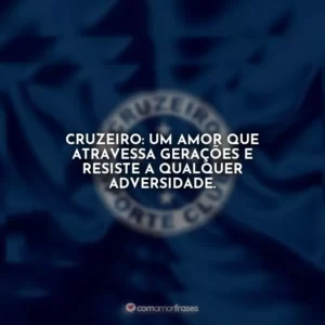 Cruzeiro: um amor que atravessa gerações e resiste a qualquer adversidade.