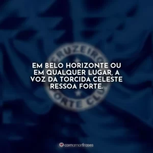Em Belo Horizonte ou em qualquer lugar, a voz da torcida celeste ressoa forte.