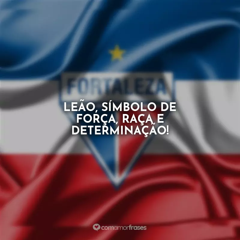 Frases Fortaleza Esporte Club: Leão, símbolo de força, raça e determinação!