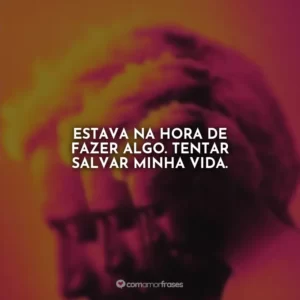 Estava na hora de fazer algo. Tentar salvar minha vida. O Som do Silêncio