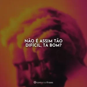 Não é assim tão difícil, tá bom?