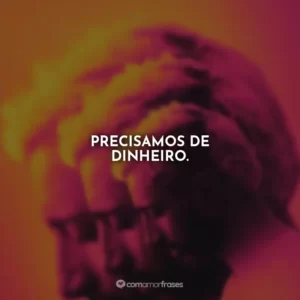 Precisamos de dinheiro.