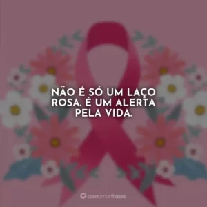Não é só um laço rosa. É um alerta pela vida.