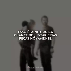 Esso é minha única chance de juntar essas peças novamente. Sound of Freedom
