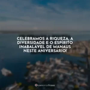 Celebramos a riqueza, a diversidade e o espírito inabalável de Manaus neste aniversário!