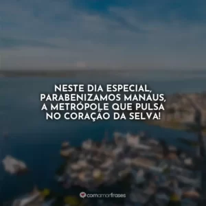 Neste dia especial, parabenizamos Manaus, a metrópole que pulsa no coração da selva!