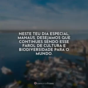 Neste teu dia especial, Manaus, desejamos que continues sendo esse farol de cultura e biodiversidade para o mundo.