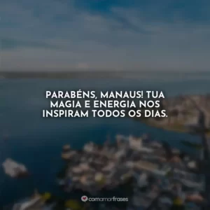 Parabéns, Manaus! Tua magia e energia nos inspiram todos os dias.