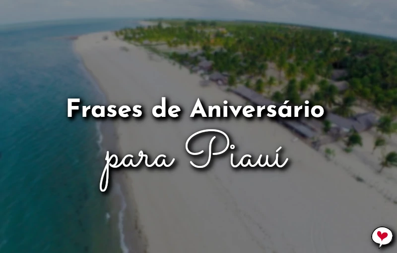 Frases de Aniversário para Piauí para comemorar