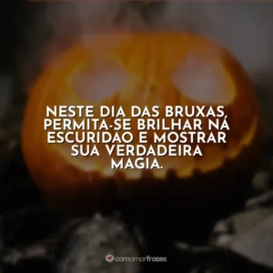 Neste Dia das Bruxas, permita-se brilhar na escuridão e mostrar sua verdadeira magia.