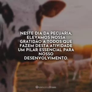 Neste Dia da Pecuária, elevamos nossa gratidão a todos que fazem desta atividade um pilar essencial para nosso desenvolvimento.