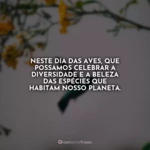 Neste Dia das Aves, que possamos celebrar a diversidade e a beleza das espécies que habitam nosso planeta.