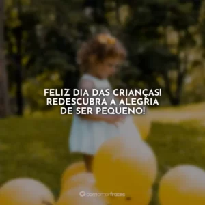 Feliz Dia das Crianças! Redescubra a alegria de ser pequeno!