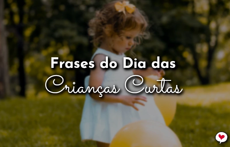 Frases do Dia das Crianças Curtas para Homenagem