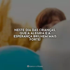 Neste Dia das Crianças, que a alegria e a esperança brilhem mais forte!