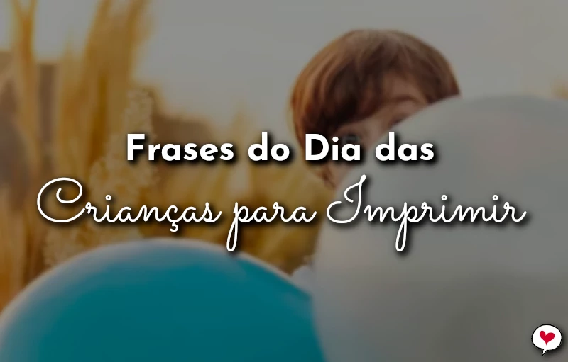 Frases do Dia das Crianças para Imprimir