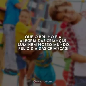 Que o brilho e a alegria das crianças iluminem nosso mundo. Feliz Dia das Crianças!