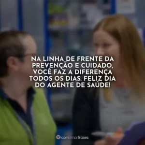 Na linha de frente da prevenção e cuidado, você faz a diferença todos os dias. Feliz Dia do Agente de Saúde!
