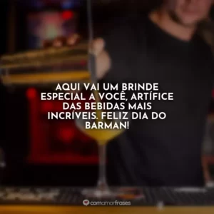 Aqui vai um brinde especial a você, artífice das bebidas mais incríveis. Feliz Dia do Barman!