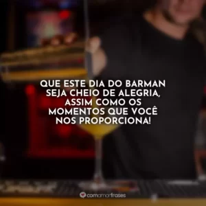Que este Dia do Barman seja cheio de alegria, assim como os momentos que você nos proporciona!
