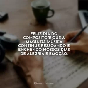 Feliz Dia do Compositor! Que a magia da música continue ressoando e enchendo nossos dias de alegria e emoção.