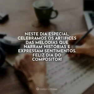 Neste dia especial, celebramos os artífices das melodias que narram histórias e expressam sentimentos. Feliz Dia do Compositor!