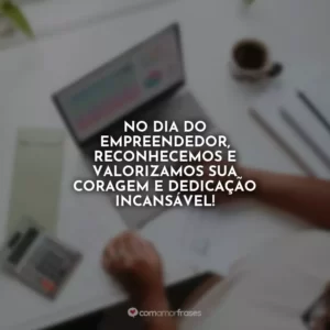 No Dia do Empreendedor, reconhecemos e valorizamos sua coragem e dedicação incansável!