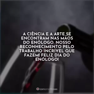 A ciência e a arte se encontram nas mãos do enólogo. Nosso reconhecimento pelo trabalho incrível que fazem! Feliz Dia do Enólogo!
