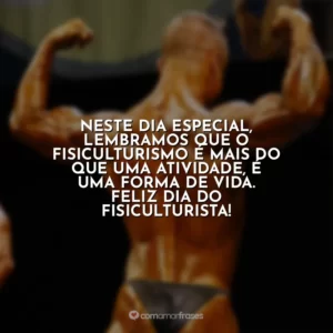 Neste dia especial, lembramos que o fisiculturismo é mais do que uma atividade, é uma forma de vida. Feliz Dia do Fisiculturista!